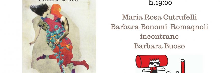 4 maggio Presentazione di E venni al mondo di Barbara Buoso
