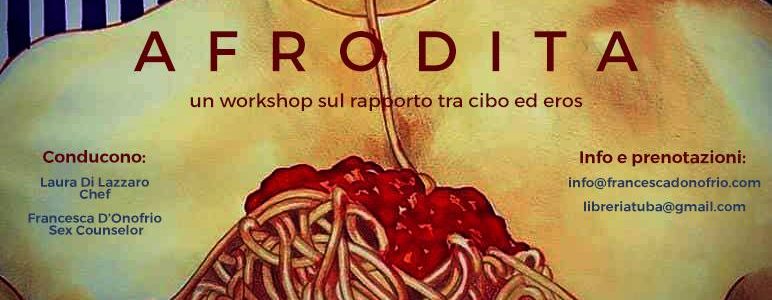 Workshop Afrodita un viaggio che stuzzica i sensi e scuote l’anima e il corpo