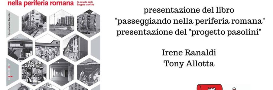 Presentazione del libro Passeggiando nella periferia romana – la nascita delle borgate storiche