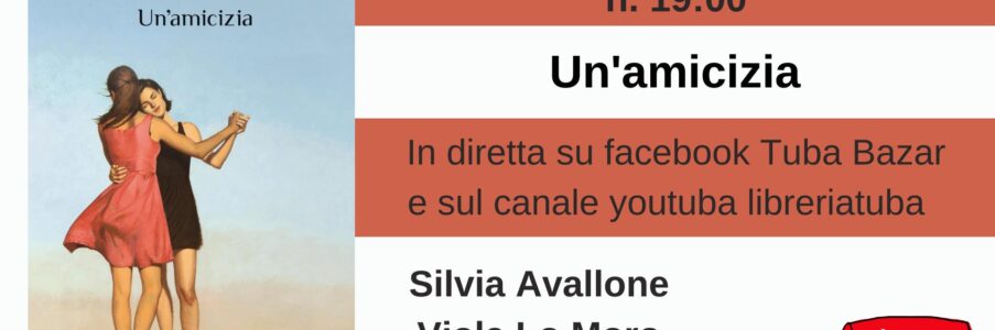 27 febbraio presentazione di Un’amicizia di Silvia Avallone