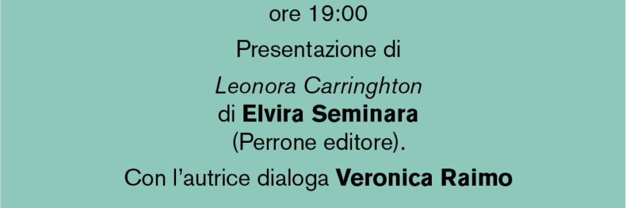 Presentazione di Leonora Carringhton di Elvira Seminara