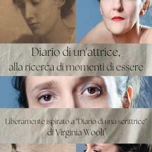 Sconto per lo spettacolo Diario di un’attrice, alla ricerca di momenti di essere