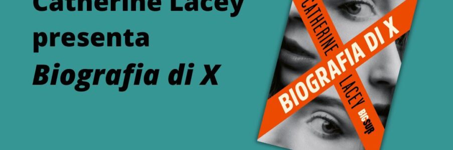 Presentazione di Biografia di X di Catherine Lacey
