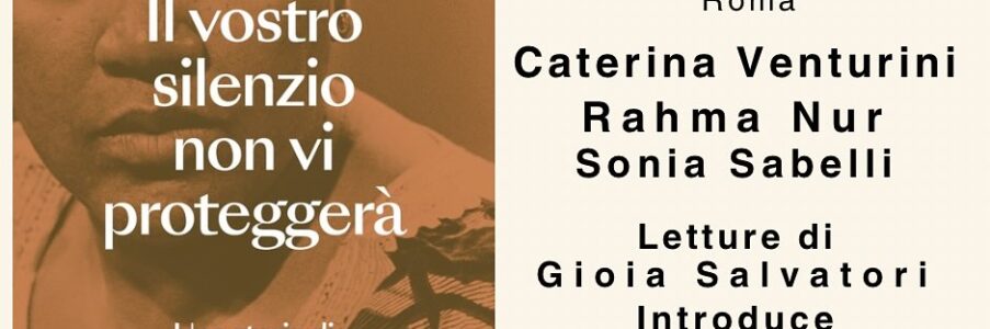 Presentazione di Il vostro silenzio non vi proteggerà di e con Caterina Venturini