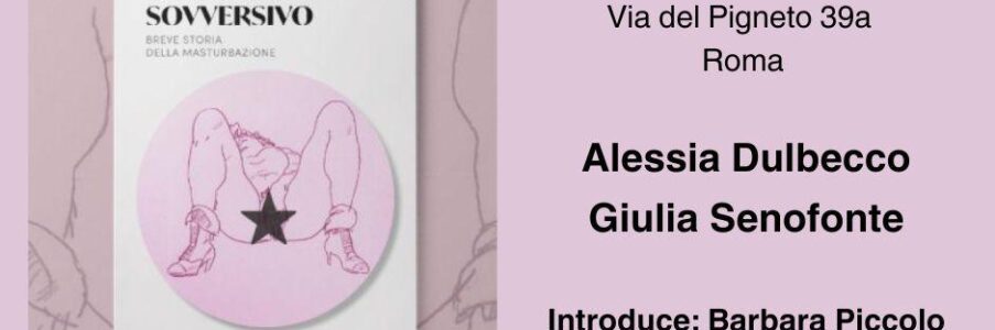 Domani presentazione Il piacere sovversivo di e con Alessia Dulbecco