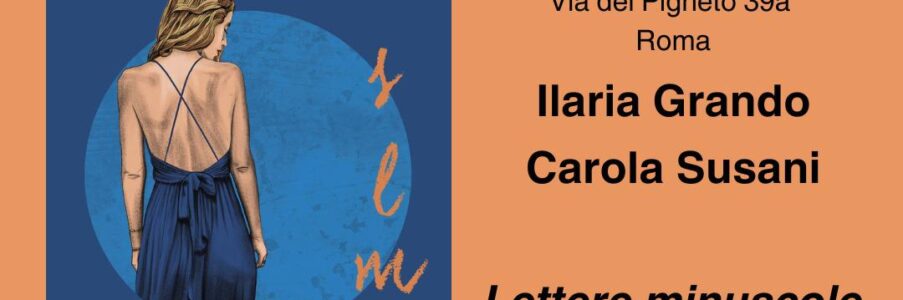 Presentazione di Lettere minuscole di e con Ilaria Grando