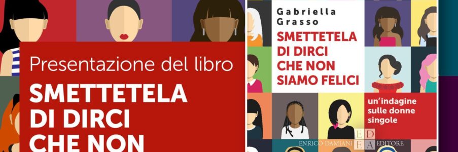 Presentazione di Smettetela di dirci che non siamo felici