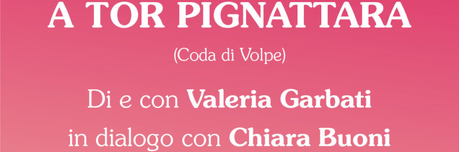 Presentazione di Luna ribelle a Tor PIgnattara di e con Valeria Garbati
