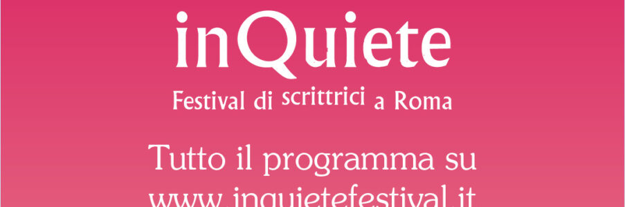 InQuiete festival di scrittrici a Roma